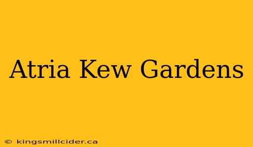 Atria Kew Gardens