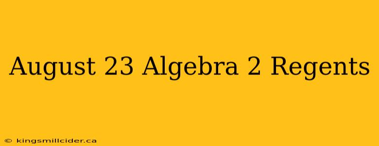 August 23 Algebra 2 Regents