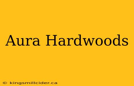 Aura Hardwoods