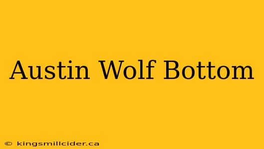 Austin Wolf Bottom