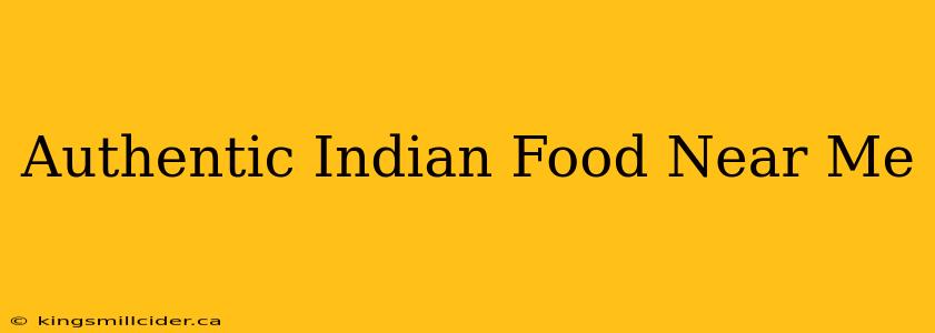 Authentic Indian Food Near Me