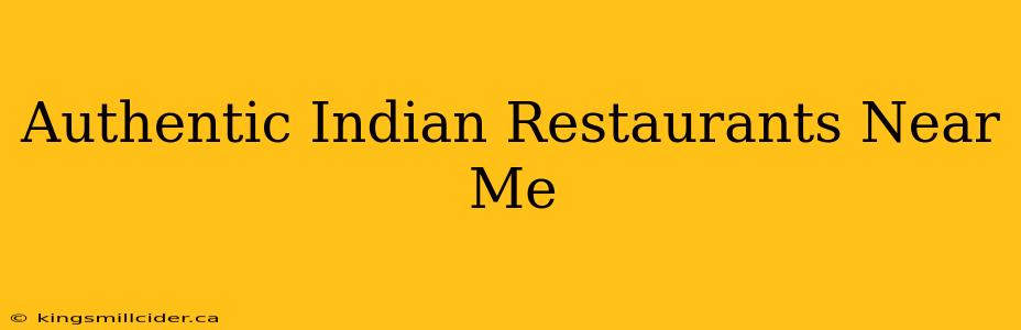 Authentic Indian Restaurants Near Me