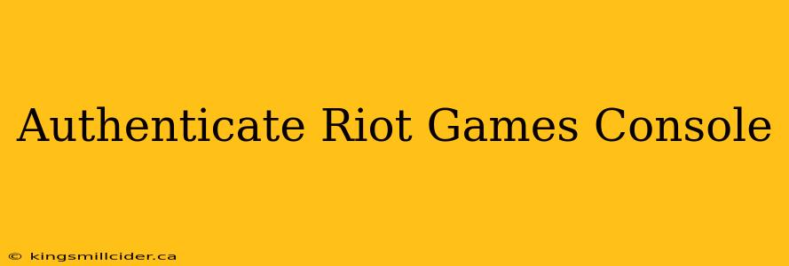 Authenticate Riot Games Console