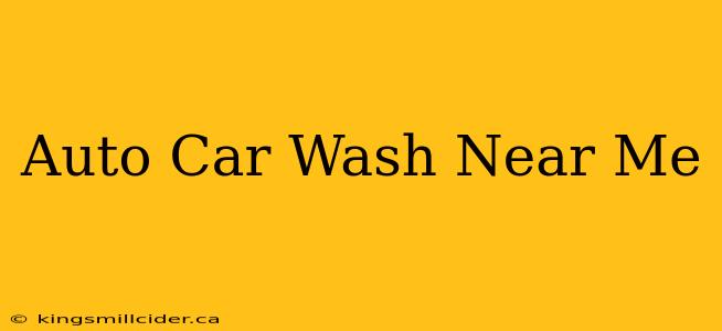 Auto Car Wash Near Me