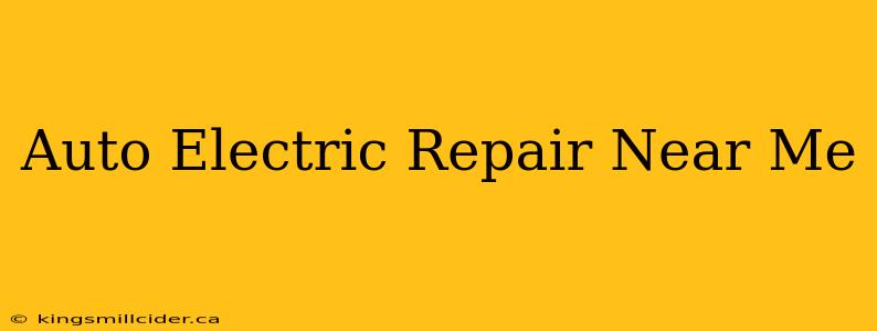 Auto Electric Repair Near Me