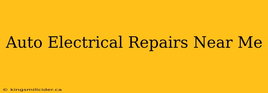 Auto Electrical Repairs Near Me