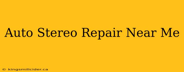 Auto Stereo Repair Near Me