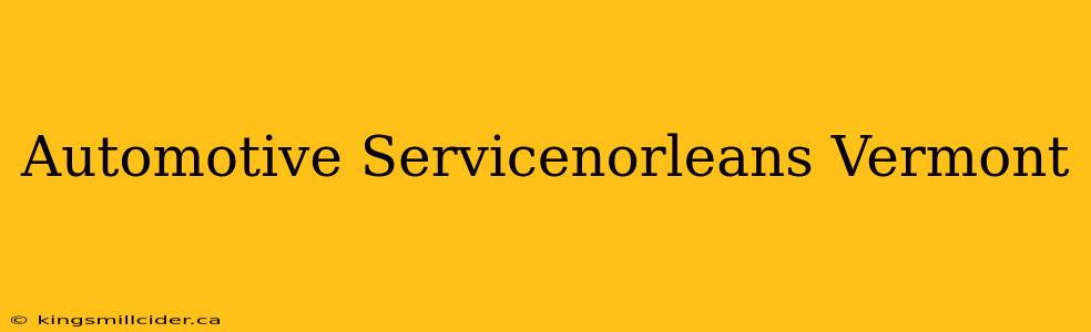 Automotive Servicenorleans Vermont