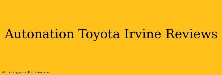 Autonation Toyota Irvine Reviews