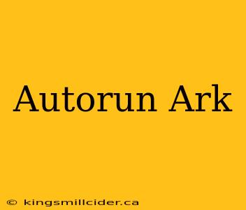 Autorun Ark