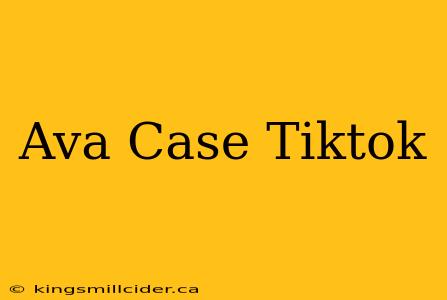 Ava Case Tiktok