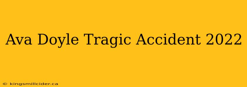 Ava Doyle Tragic Accident 2022