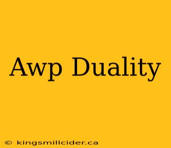 Awp Duality