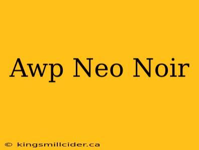 Awp Neo Noir