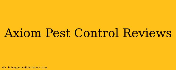 Axiom Pest Control Reviews