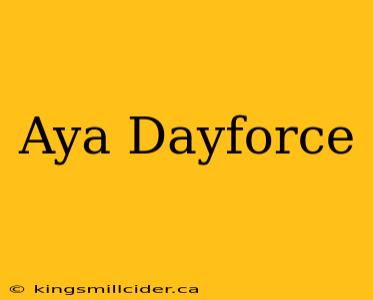 Aya Dayforce