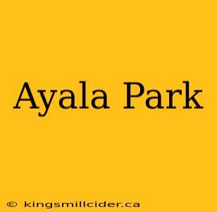 Ayala Park