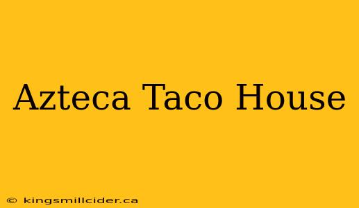 Azteca Taco House