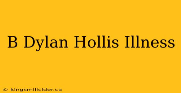 B Dylan Hollis Illness