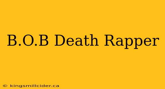 B.O.B Death Rapper