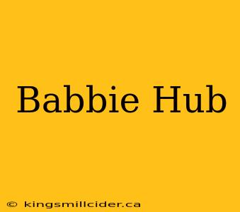 Babbie Hub