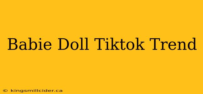 Babie Doll Tiktok Trend