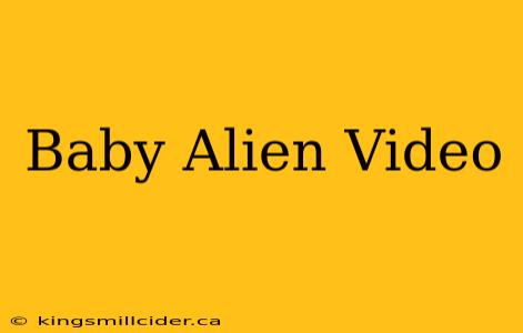 Baby Alien Video