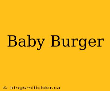 Baby Burger