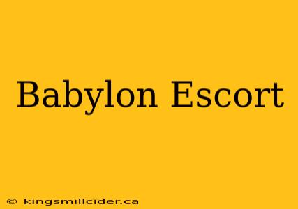 Babylon Escort