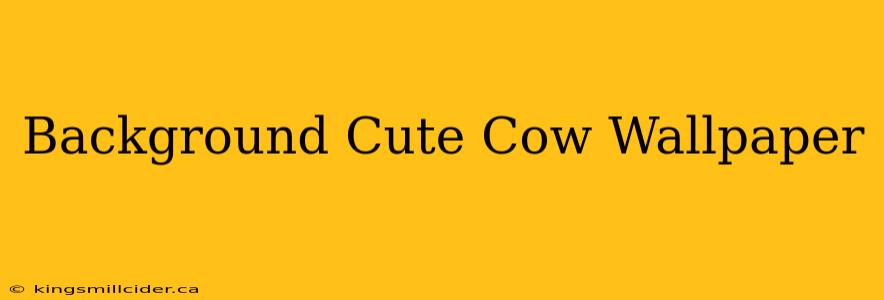 Background Cute Cow Wallpaper