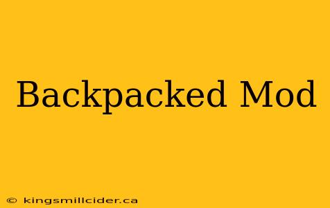 Backpacked Mod