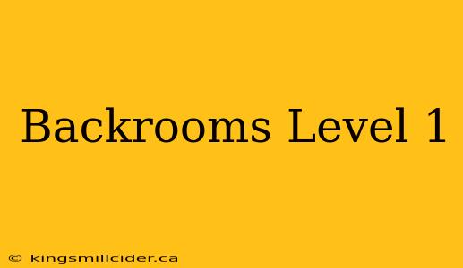 Backrooms Level 1