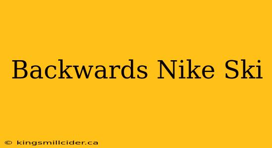 Backwards Nike Ski