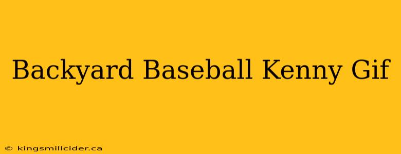 Backyard Baseball Kenny Gif