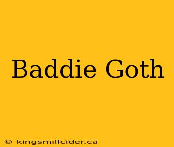 Baddie Goth