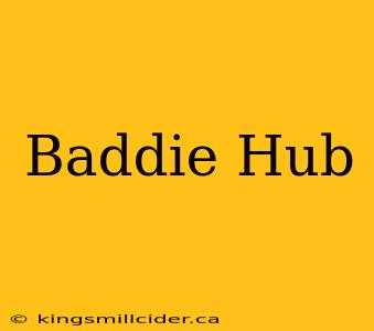 Baddie Hub