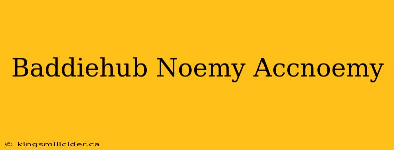 Baddiehub Noemy Accnoemy