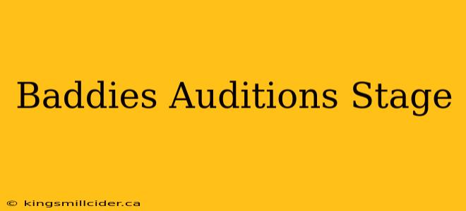 Baddies Auditions Stage