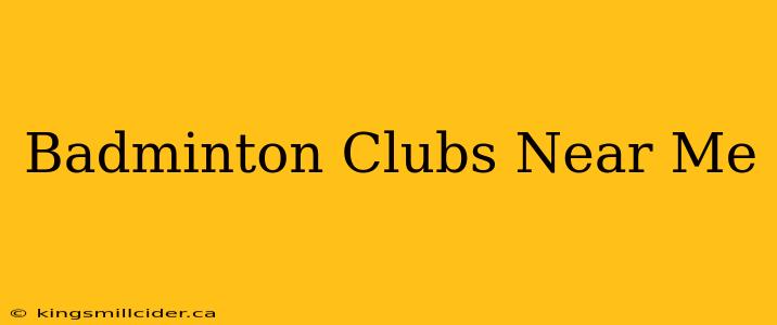 Badminton Clubs Near Me