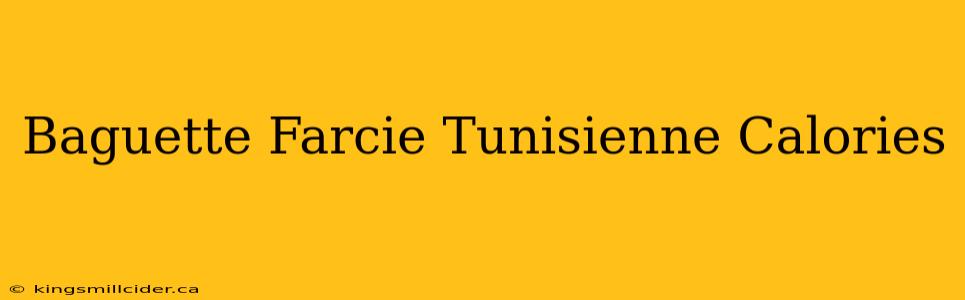 Baguette Farcie Tunisienne Calories