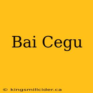 Bai Cegu