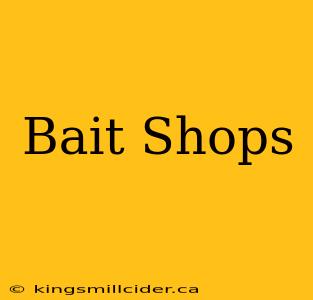 Bait Shops