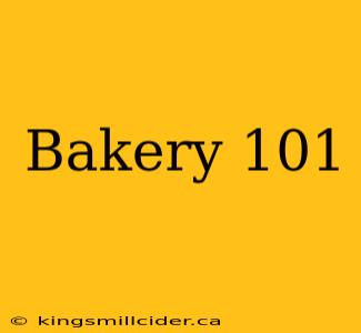 Bakery 101