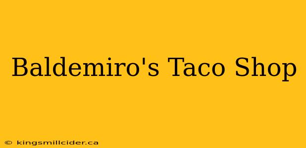 Baldemiro's Taco Shop