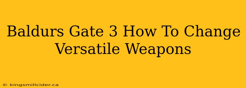 Baldurs Gate 3 How To Change Versatile Weapons