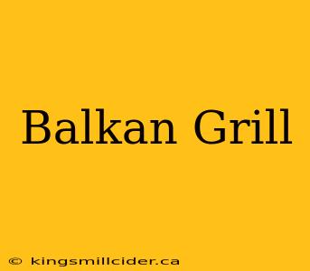 Balkan Grill