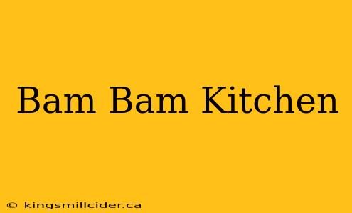 Bam Bam Kitchen