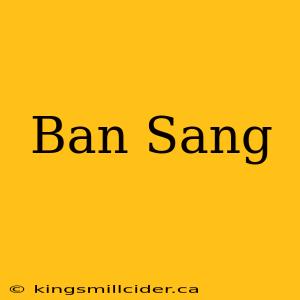 Ban Sang