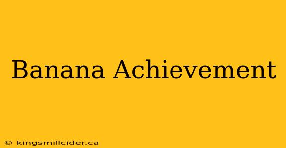 Banana Achievement