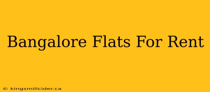 Bangalore Flats For Rent